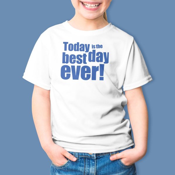 today-is-the-best-day-ever